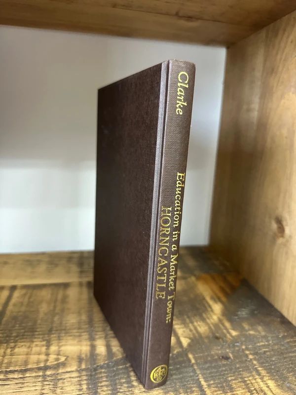 Education in a Market Town: Horncastle" and was written by J.N. Clarke.Published in 1976