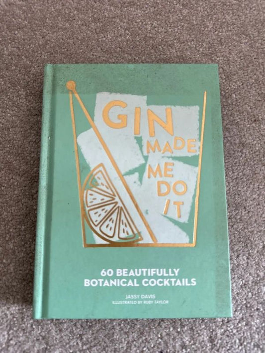 Gin made me do it - 60 Beautifully Botanical Cocktails