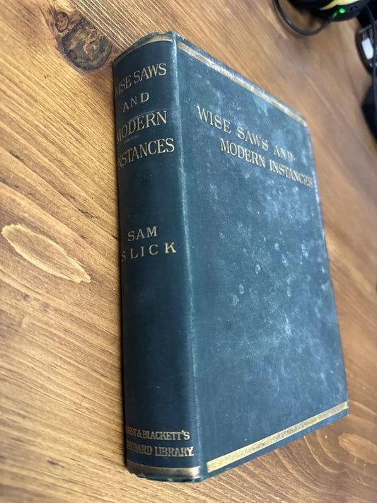 Wise Saws and Modern Instances by "Sam Slick" (Thomas Chandler Haliburton)