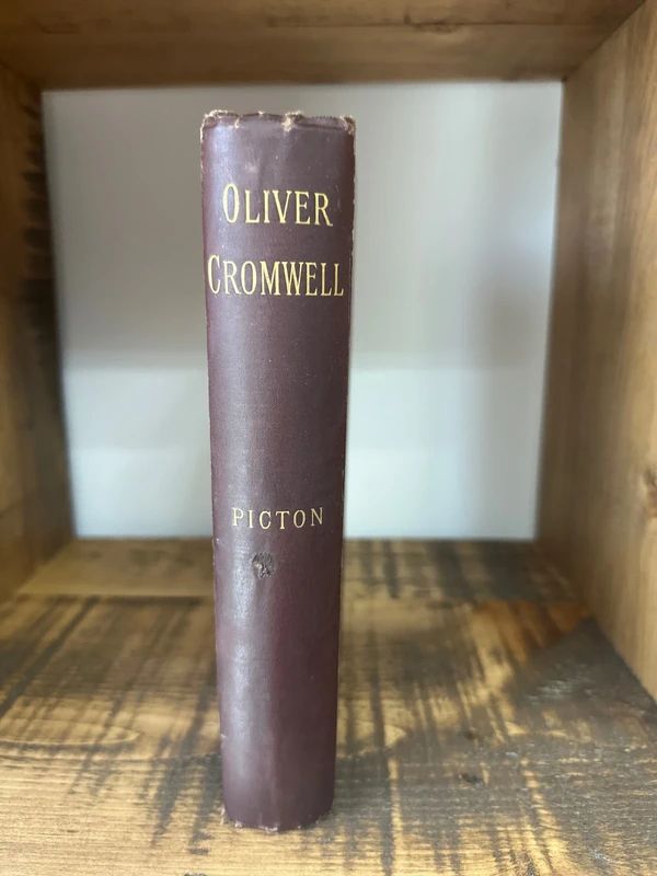 "Oliver Cromwell: The Man and His Mission" by J. Allanson Picton 1889