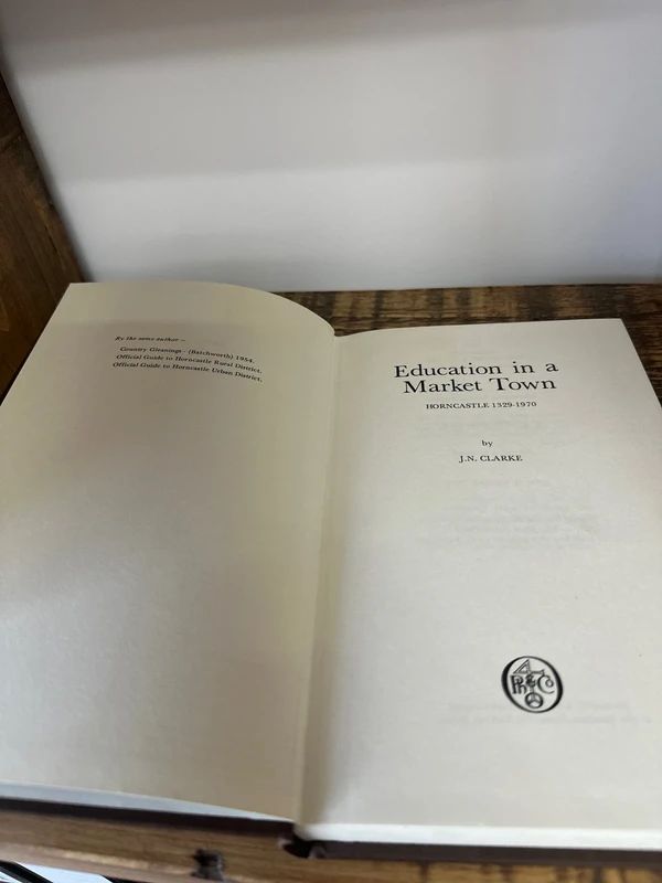 Education in a Market Town: Horncastle" and was written by J.N. Clarke.Published in 1976